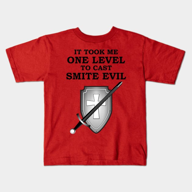 IT TOOK ME ONE LEVEL TO CAST SMITE EVIL 5E PALADIN RPG Meme Class Kids T-Shirt by rayrayray90